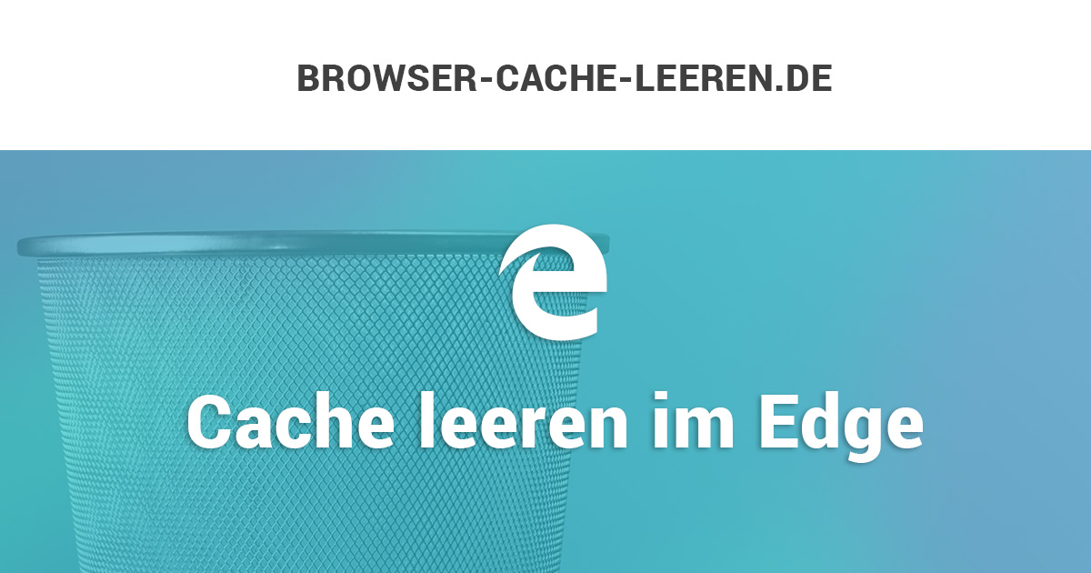 Löschen Sie den Cache in Ihrem Microsoft Edge Browser (Windows)